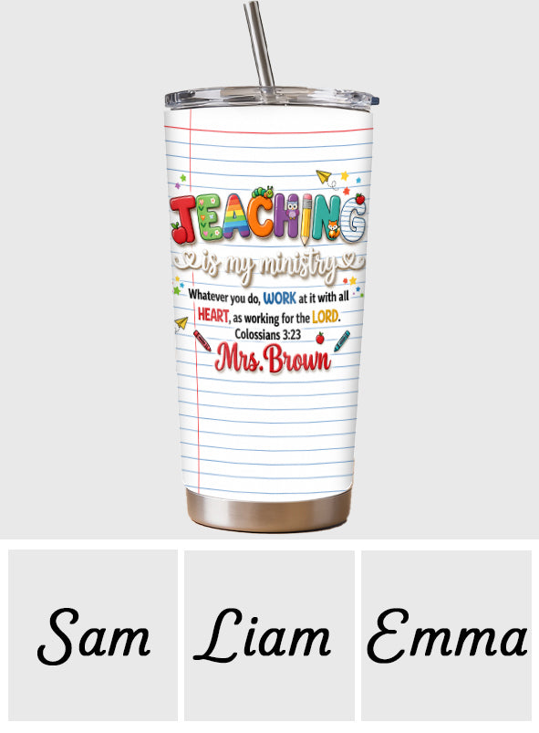 Teaching Is My Ministry - Personalized Teacher Tumbler