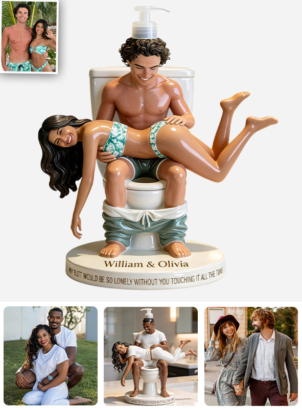 My Butt Would Be So Lonely - Personalized Spicy Couple Pump Dispenser