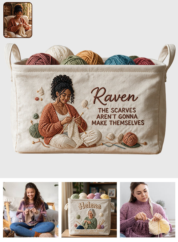 The Scarves Aren't Gonna Make Themselves - Personalized Knitting Rectangle Storage Basket