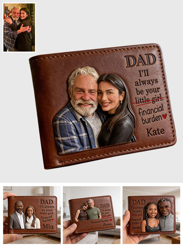 Your Financial Burden - Personalized Father Leather Wallet