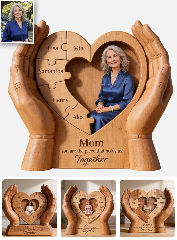 Mom You Are The Piece That Holds Us Together - Personalized Mother Custom Shaped Wood Plaque