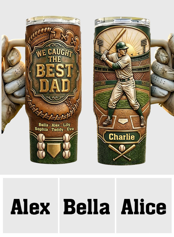 We Caught The Best Dad - Personalized Baseball Tumbler With Handle