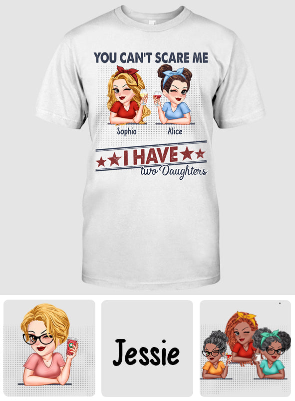 You Can't Scare Me, I Have Two Daughters - Personalized Father T-shirt And Hoodie