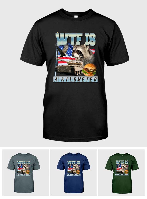 WTF Is A Kilometer - Raccoon T-shirt And Hoodie