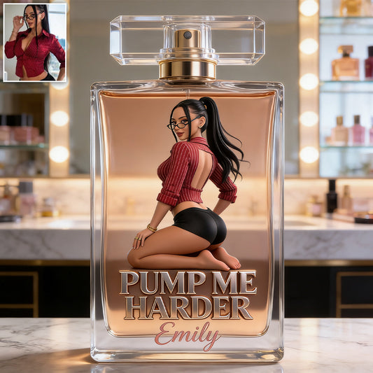 Pump Me Harder - Personalized Spicy Couple Refillable Perfume Bottle