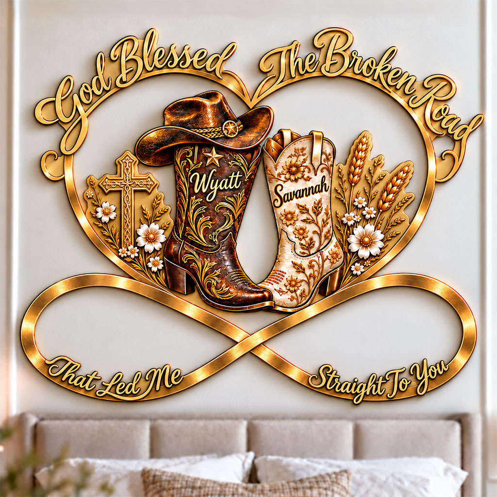 God Blessed The Broken Road That Led Me Straight To You - Personalized Western Outfit 3D Printed Cut Metal Sign