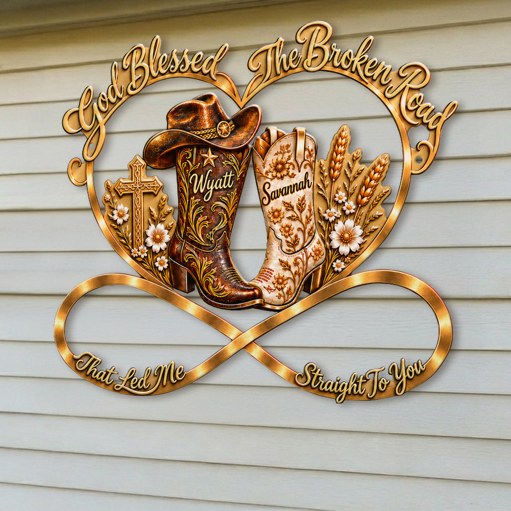 God Blessed The Broken Road That Led Me Straight To You - Personalized Western Outfit 3D Printed Cut Metal Sign