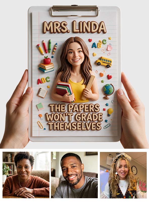 The Papers Won’t Grade Themselves - Personalized Teacher Clipboard