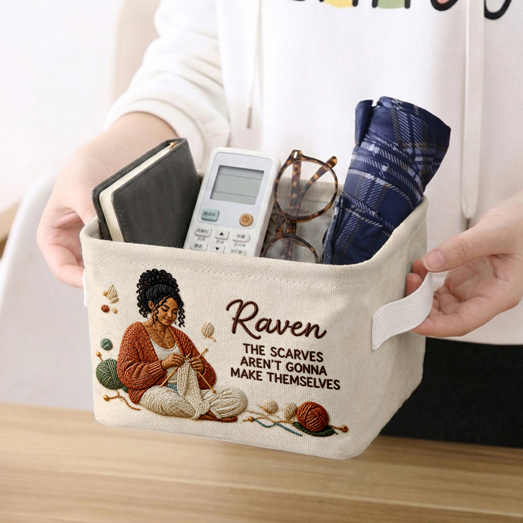 The Scarves Aren't Gonna Make Themselves - Personalized Knitting Rectangle Storage Basket