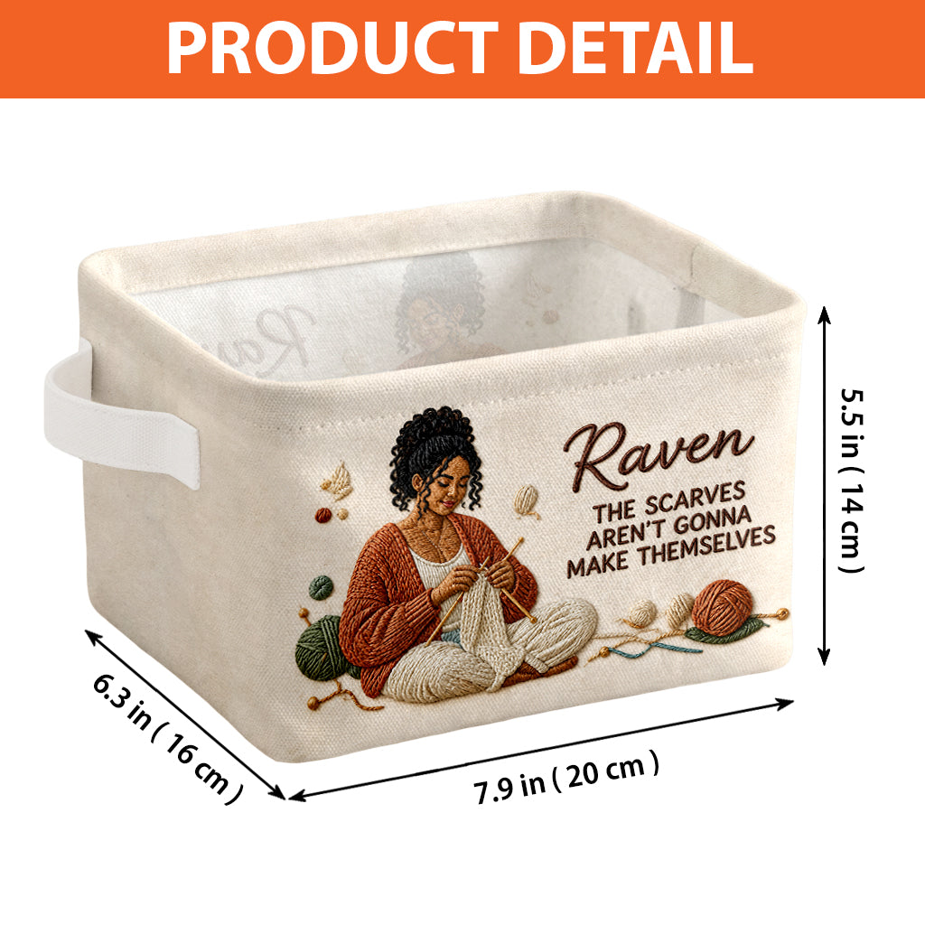 The Scarves Aren't Gonna Make Themselves - Personalized Knitting Rectangle Storage Basket