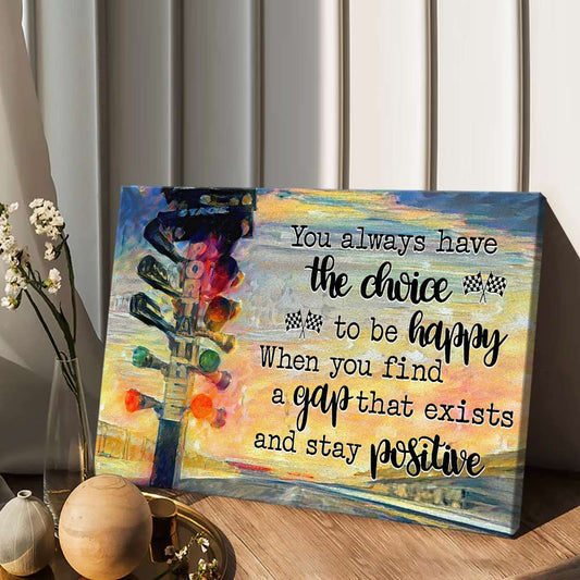 You Always Have The Choice - Racing Canvas And Poster