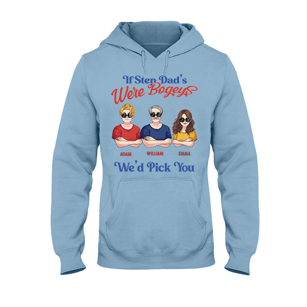 If Step Dad's Were Bogeys I'd Pick You - Personalized Father T-shirt and Hoodie