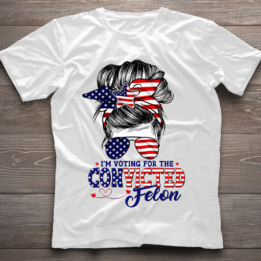 I'm Voting For The Convicted FeI0n Messy Bun T-Shirt, Trump 2024 Shirt, Funny Trump Biden American Flag, Awakened Patriot, Women For Trump