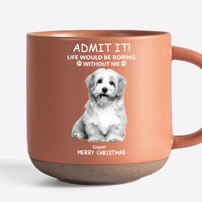 Personalized Beer Glass for Pet Lover Dad – Funny Father's Day Gift from the Dog – Admit Life Would Be Boring Without Me