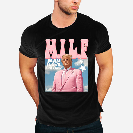 Daddy President Man I Love Felons MilfShirt, Trump 2024 Shirt, Funny Trump Shirt, Republican Tee, Political Shirt, Trump Lover Shirt, Funny Election Shirt