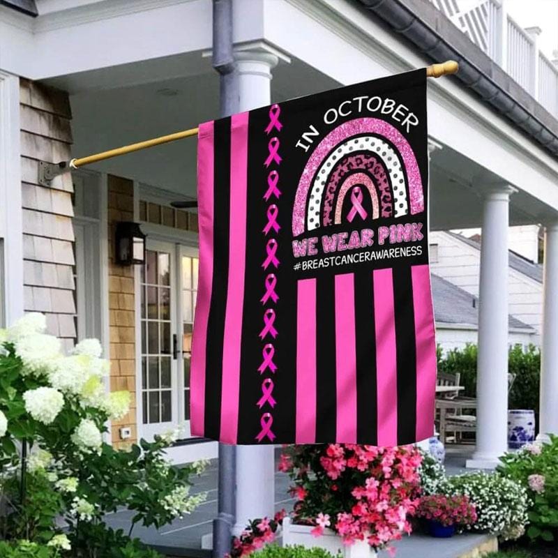 In October We Wear Pink Rainbow - Breast Cancer Awareness House Flag 0822