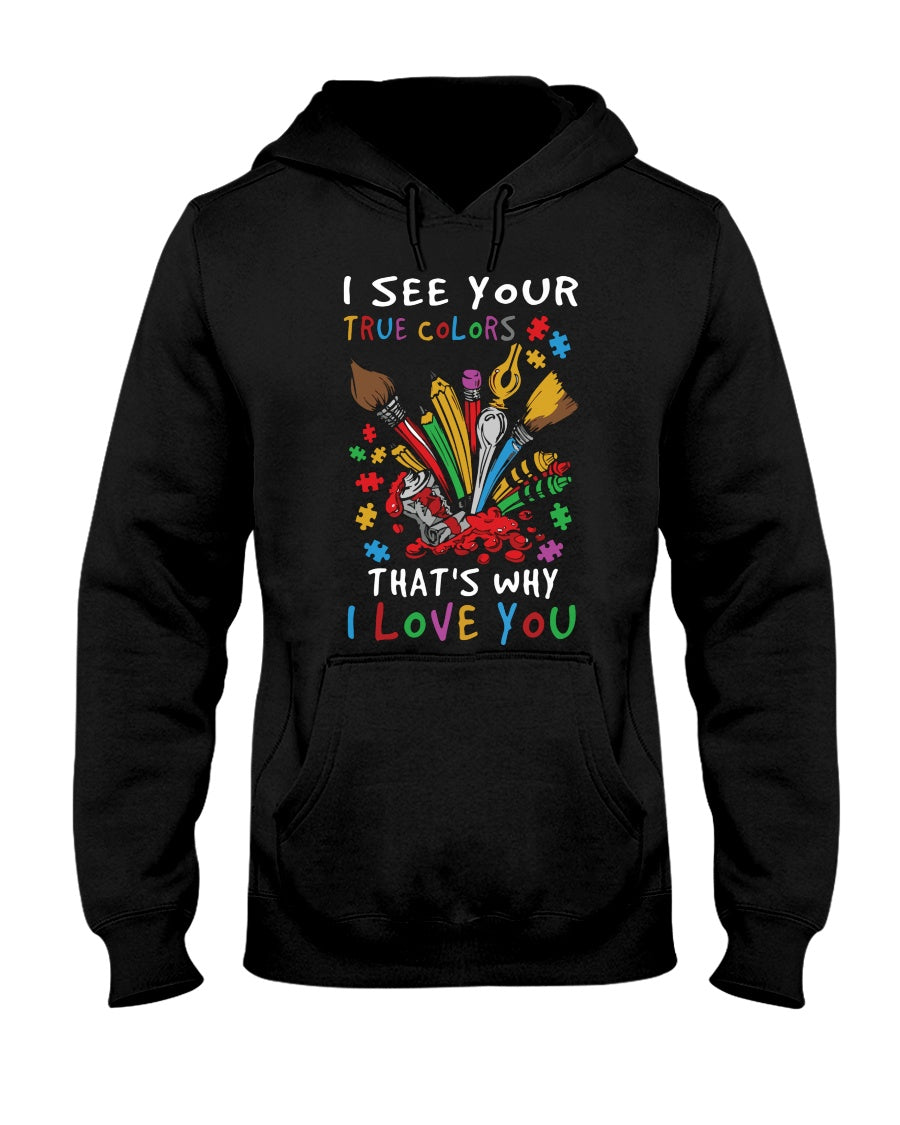 I See Your True Colors That's Why I Love You - Autism Awareness T-shirt and Hoodie 0921