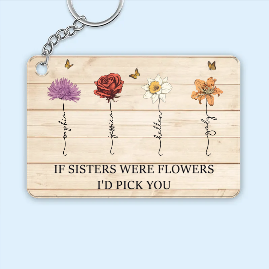If Friends Were Flowers I'd Pick You - Personalized Cup or Poster or Ornament or Jewelry Dish or Plaque or Keychain