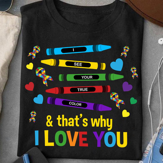 I See Your True Color Autism Awareness T-shirt and Hoodie 0523
