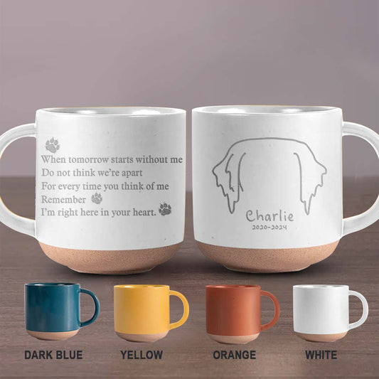 When tomorrow starts without me - Personalized Dog Engraved Pottery Mug