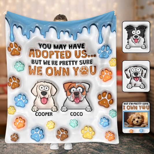 You May Have Adopted Me, But I'm Pretty Sure I Own You - Personalized Dog Blanket
