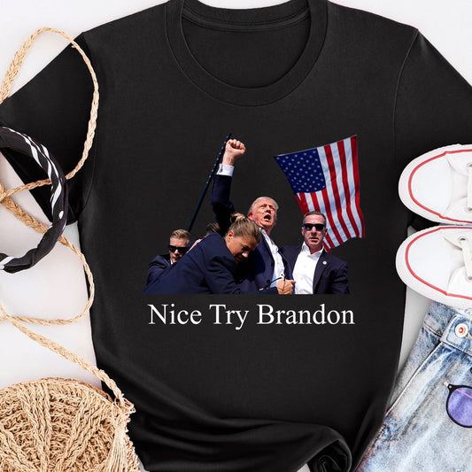 Nice Try Brandon Shirt, Never Surrender Shirt, Fight For America T-shirt, 2024 Rally Shirt, Fight Fight Fight Shirt T-shirt & Hoodie