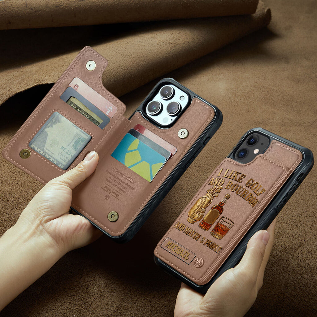 I Like Golf And Bourbon And Maybe 3 People - Personalized Golf Wallet Phone Case